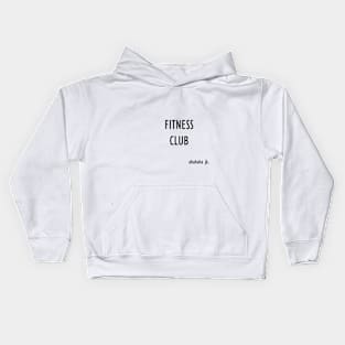 Fitness Club  . . . ahahaha jk. Kids Hoodie